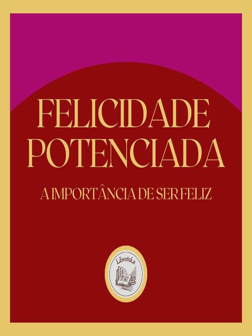Title details for Felicidade Potenciada by LIBROTEKA - Wait list